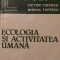 Ecologia si activitatea umana V.Tufescu,M.Tufescu 1981