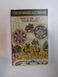 LOCURI MAGICE ALE OMENIRII , PLANUL ATLANTIDA de RAND FLEM - ATH COLIN WILSON , 2002 nn
