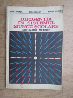 Ioan Damsa - Dirigentia in sistemul muncii scolare. Indrumator metodic foto