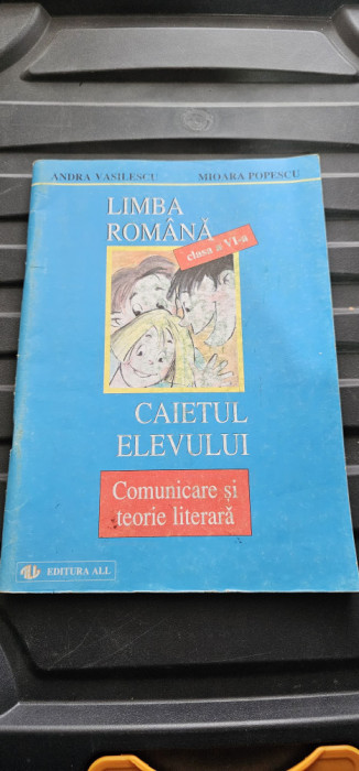 LIMBA ROMANA CAIETUL ELEVULUI COMUNICARE SI TEORIE LITERARA CLASA A VI A POPESCU