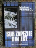 SUB ZAPEZILE DIN EST - nuvele de MARIANA PETRESCU , 1997 , DEDICATIE *