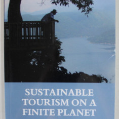 SUSTAINABLE TOURISM ON A FINITE PLANET , ENVIRONMENTAL , BUSINESS AND POLICY SOLUTIONS by MEGAN EPLER WOOD , 2017