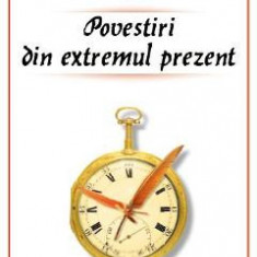 Povestiri din extremul prezent - Gilbert Dragos Dumitru