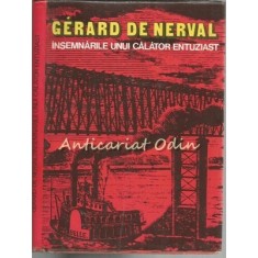 Insemnarile Unui Calator Entuziast - Gerard De Nerval