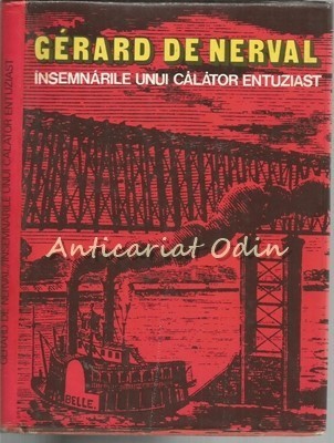 Insemnarile Unui Calator Entuziast - Gerard De Nerval