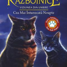 Pisicile Razboinice Vol.34: Viziunea din umbre. Cea mai intunecata noapte - Erin Hunter