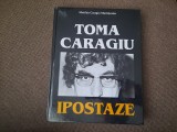 Matilda Caragiu Marioteanu - Toma Caragiu. Ipostaze EDITIE LIMITATA DE LUX