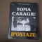 Matilda Caragiu Marioteanu - Toma Caragiu. Ipostaze EDITIE LIMITATA DE LUX