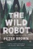 Carte Straina The Wild Robot de Peter Brown, in Engleza