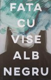 Fata cu Vise Alb-Negru - Andreea Russo, Bestseller, 2016, Roman, Beletristica, 180 pagini