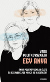 Egy anya - Anna Politkovszkaja &eacute;lete &eacute;s szenved&eacute;lyes harca az igazs&aacute;g&eacute;rt - Vera Politkovszkaja