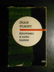 JEAN PIAGET - INTELEPCIUNEA SI ILUZIILE FILOZOFIEI foto