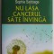 Nu lasa cancerul sa te invinga - Sophie Sabbage