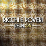 Reunion | Ricchi e Poveri