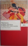 Kama Sutra: Tratat de Amor - Vatsyayana, Carte Spiritualitate si Ezoterism, Editie Integrala