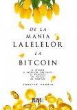De la mania lalelelor la bitcoin. O istorie a averilor castigate si pierdute in pietele de marfuri - Editura Meteor Press