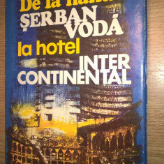 De la hanul Serban Voda la hotel Intercontinental - Ion Paraschiv; T. Iliescu