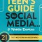 The Teen&#039;s Guide to Social Media... and Mobile Devices: 21 Tips to Wise Posting in an Insecure World