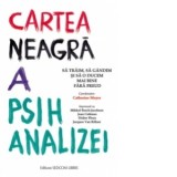Cartea neagra a psihanalizei. Sa gandim, sa traim si sa o ducem mai bine fara Freud - Jean Cottraux, Catherine Meyer, Mikkel Borch-Jacobsen, Didier Pl