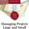 Harvard Business Essentials Managing Projects Large and Small: The Fundamental Skills for Delivering on Budget and on Time