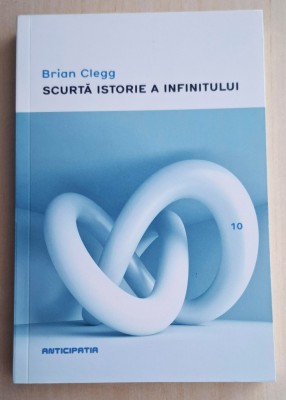 Scurta istorie a infinitului - Brian Clegg foto