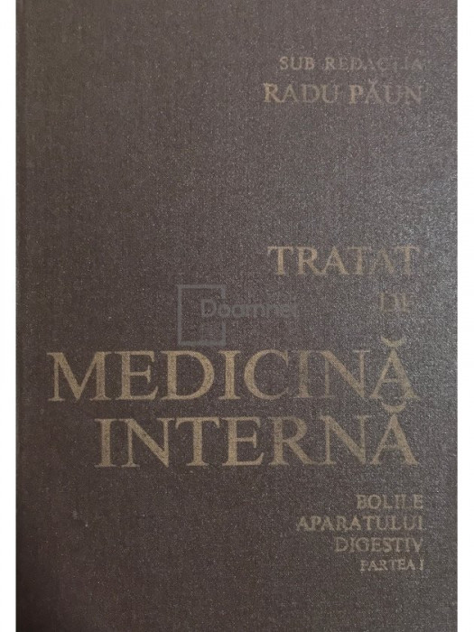 Radu Păun (red.) - Tratat de medicina interna. Bolile aparatului digestiv, partea I (editia 1984)