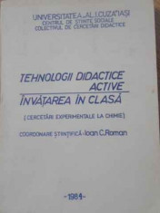 TEHNOLOGII DIDACTICE ACTIVE. INVATAREA IN CLASA (CERCETARI EXPERIMENTALE LA CHIMIE)-IOAN C. ROMAN foto