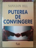 PUTEREA DE CONVINGERE de NAPOLEON HILL , Bucuresti 2002