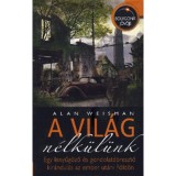 A vil&aacute;g n&eacute;lk&uuml;l&uuml;nk - Alan Weisman