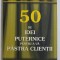 50 DE IDEI PUTERNICE PENTRU A VA PASTRA CLIENTII de PAUL R. TIMM , 2008