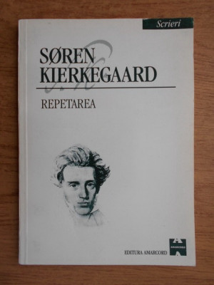 Soren Kierkegaard - Repetarea (2000, traducere de Adrian Arsinevici) foto