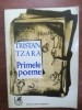 Primele Poeme - Tristan Tzara, Cartea Romaneasca, 1971, Poezie, 127 pagini