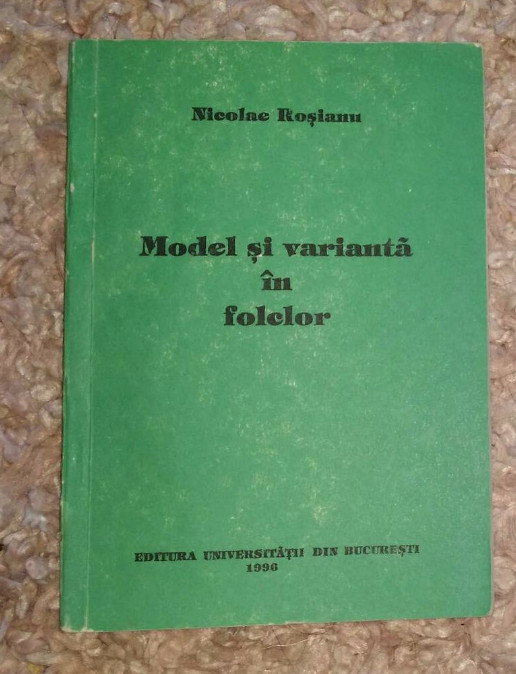 Model si varianta &icirc;n folclor / Nicolae Rosianu