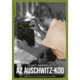 Az Auschwitz-k&oacute;d - Inform&aacute;ci&oacute; &eacute;s dezinform&aacute;ci&oacute; 1944-ben - Kunt Gergely
