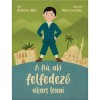 A fi&uacute;, aki felfedező akart lenni - Boldizs&aacute;r Ildik&oacute;, Boldizs&aacute;r Ildik&oacute;