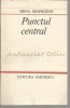 Punctul Central - Irina Mavrodin, Editura Eminescu, 1986, Studii Literare