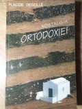 Nostalgia Ortodoxiei - Placide Deseille, Anastasia 1994, Carte Crestinism, Ortodoxie, Religie, Romana, 307 pagini
