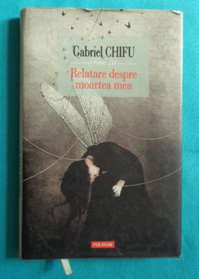 Gabriel Chifu &amp;ndash; Relatare despre moartea mea foto