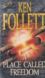 Cumpara ieftin Ken Follett - A Place Called Freedom