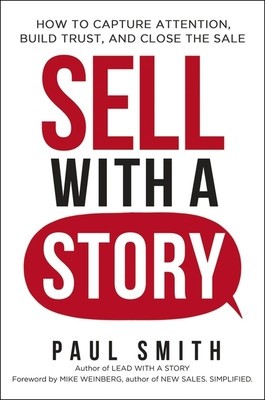 Sell with a Story: How to Capture Attention, Build Trust, and Close the Sale foto