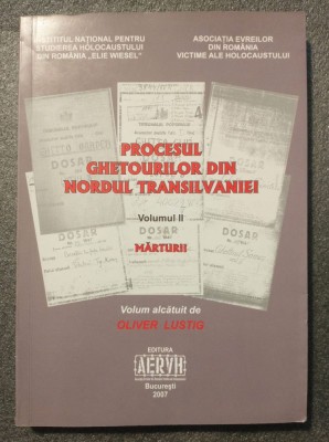 Oliver Lustig (coord.) - Procesul ghetourilor din nordul Transilvaniei vol. II foto
