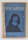 VIATA SI FILOSOFIA LUI RENE DESCARTES de CONSTANTIN NOICA , EDITIE INTERBELICA