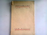 INTOARCERE 1908 - 1918 - ION PILLAT