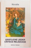 GEISTLICHE LIEDER. DIE CHRISTENHEIT ODER EUROPA / CANTECE RELIGIOASE. CRESTINITATEA SAU EUROPA, EDITIA A II-A REVAZUTA SI ADAUGITA 1999