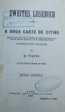 ZWEITES LESEBUCH - A DOUA CARTE DE CITIRE - PENTRU ANUL II si III DE STUDIU AL LIMBII GERMANE de H. TIKTIN , 1901