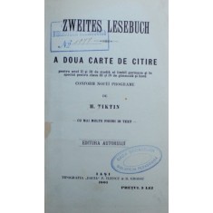 ZWEITES LESEBUCH - A DOUA CARTE DE CITIRE - PENTRU ANUL II si III DE STUDIU AL LIMBII GERMANE de H. TIKTIN , 1901