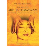 Dr. Wu-f&eacute;le arc- &eacute;s fejmassz&aacute;zs - Stresszcs&ouml;kkentő, &ouml;reged&eacute;st g&aacute;tl&oacute;, k&iacute;nai orvosi m&oacute;dszer - Bin Jiang Dr Wu