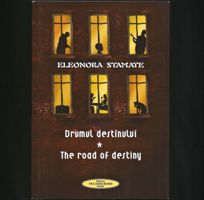 DRUMUL DESTINULUI * THE ROAD OF DESTINY - ED. BILINGVĂ - ELEONORA STAMATE - POEME / POEZII &amp;Icirc;N LIMBA ROM&amp;Acirc;NĂ ȘI LIMBA ENGLEZĂ foto