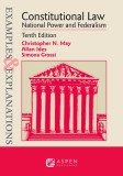 Examples &amp;amp; Explanations for Constitutional Law: National Power and Federalism