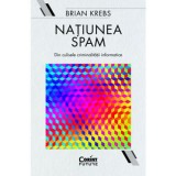 Cumpara ieftin Natiunea Spam. Din Culisele Criminalitatii Informatice, Brian Krebs, Corint